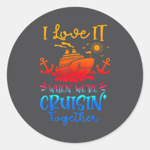 Family Cruise 2026 I Love It When We're Cruisin' T Classic Round Sticker