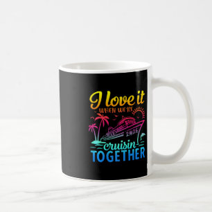 Family Cruise 2026 I Love It When We're Cruisin' T Coffee Mug