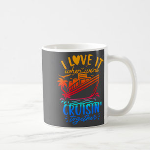 Family Cruise 2026 I Love It When We're Cruisin' T Coffee Mug