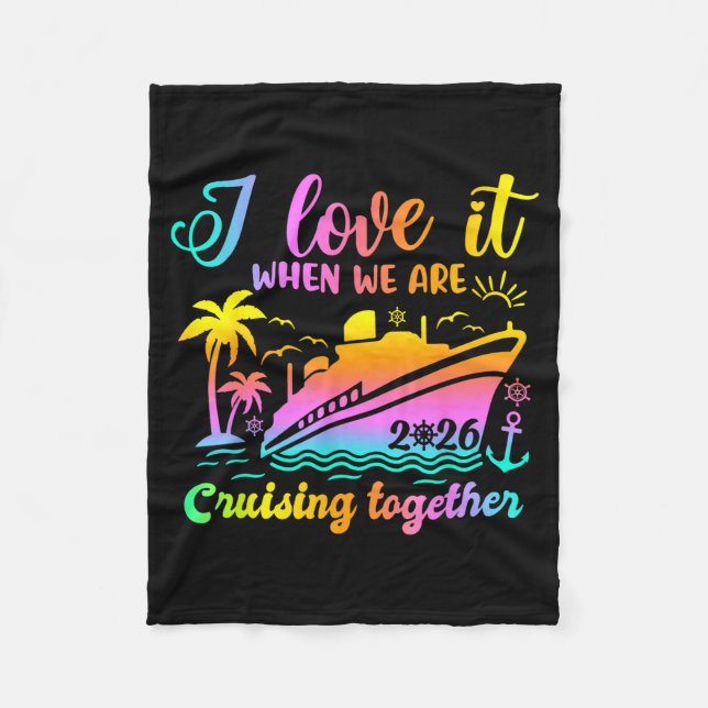 Family Cruise 2026 I Love It When We're Cruisin' T Fleece Blanket (Front)