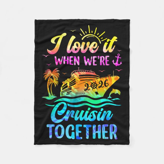Family Cruise 2026 I Love It When We're Cruisin' T Fleece Blanket (Front)