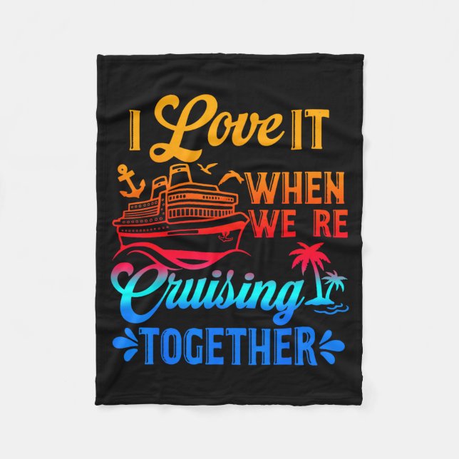 Family Cruise 2026 I Love It When We're Cruisin' T Fleece Blanket (Front)