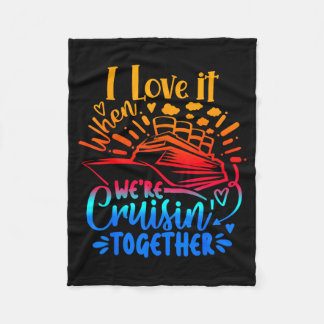 Family Cruise 2026 I Love It When We're Cruisin' T Fleece Blanket