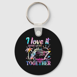 Family Cruise 2026 I Love It When We're Cruisin' T Key Ring