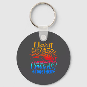 Family Cruise 2026 I Love It When We're Cruisin' T Key Ring