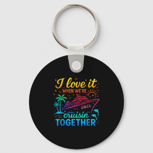 Family Cruise 2026 I Love It When We're Cruisin' T Key Ring