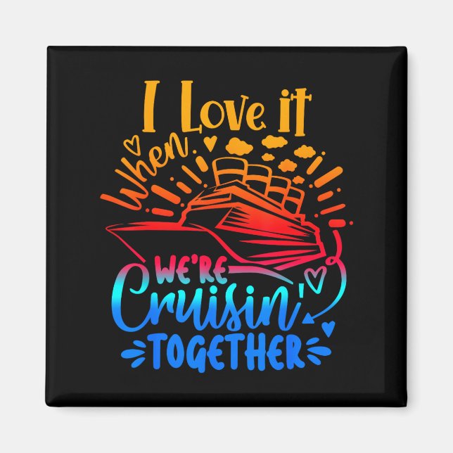 Family Cruise 2026 I Love It When We're Cruisin' T Magnet (Front)