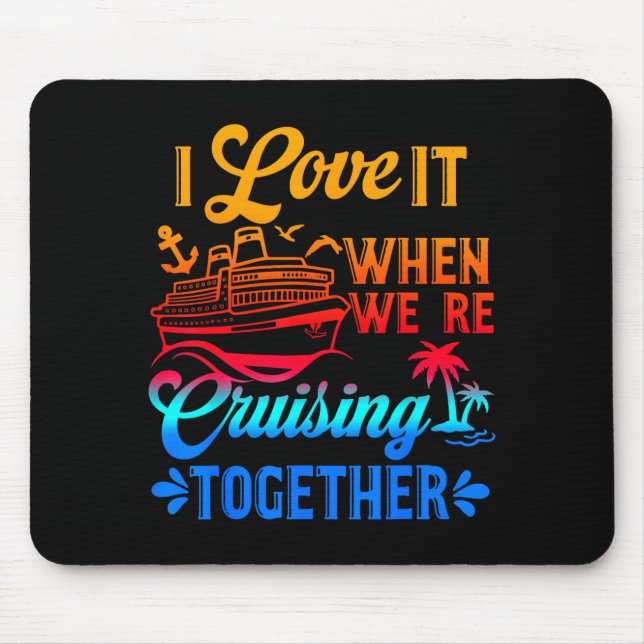 Family Cruise 2026 I Love It When We're Cruisin' T Mouse Mat (Front)