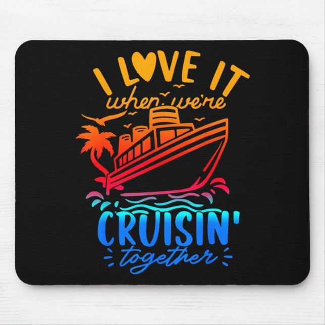 Family Cruise 2026 I Love It When We're Cruisin' T Mouse Mat (Front)