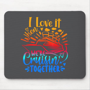 Family Cruise 2026 I Love It When We're Cruisin' T Mouse Mat