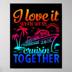 Family Cruise 2026 I Love It When We're Cruisin' T Poster