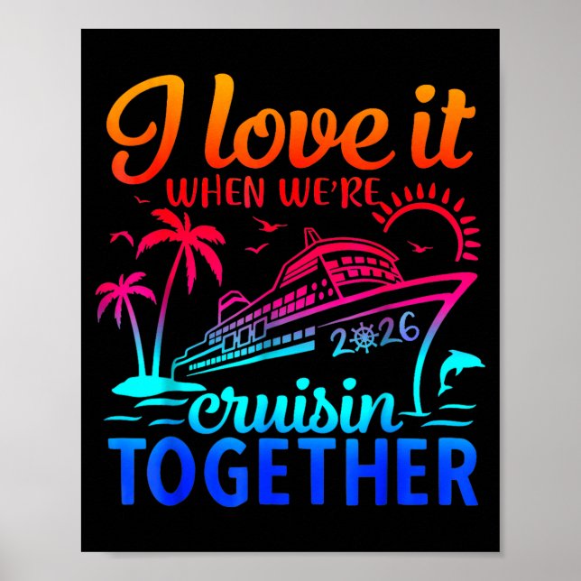 Family Cruise 2026 I Love It When We're Cruisin' T Poster (Front)
