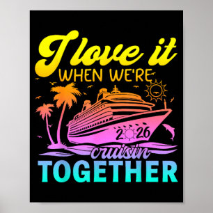 Family Cruise 2026 I Love It When We're Cruisin' T Poster