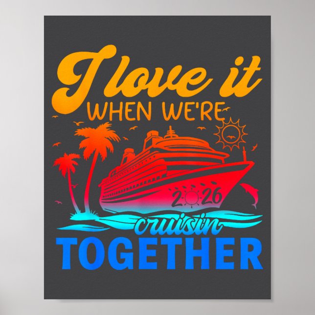 Family Cruise 2026 I Love It When We're Cruisin' T Poster (Front)