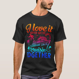 Family Cruise 2026 I Love It When We're Cruisin' T T-Shirt