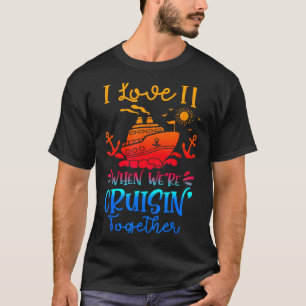 Family Cruise 2026 I Love It When We're Cruisin' T T-Shirt