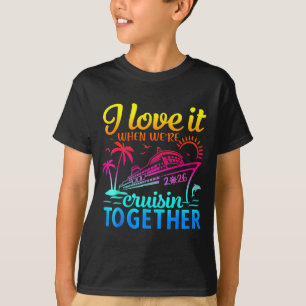 Family Cruise 2026 I Love It When We're Cruisin' T T-Shirt