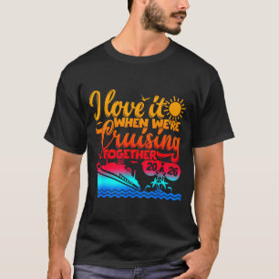 Family Cruise 2026 I Love It When We're Cruisin' T T-Shirt