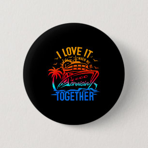 Family Cruise 2026 I Love It When Were Cruisin Tog 6 Cm Round Badge