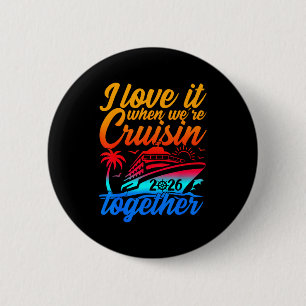 Family Cruise 2026 I Love It When Were Cruisin Tog 6 Cm Round Badge