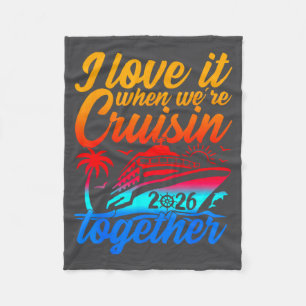 Family Cruise 2026 I Love It When Were Cruisin Tog Fleece Blanket
