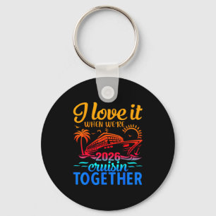 Family Cruise 2026 I Love It When Were Cruisin Tog Key Ring