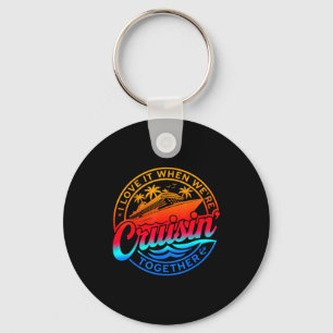 Family Cruise 2026 I Love It When Were Cruisin Tog Key Ring