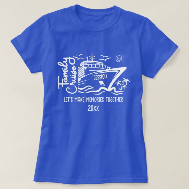 Family Cruise Let's Make Memories & Custom Name T-Shirt (Design Front)
