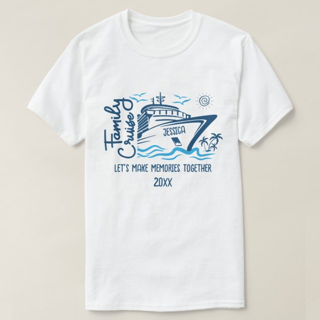Family Cruise Let's Make Memories & Custom Name T-Shirt (Design Front)