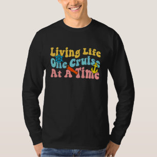 Family Cruise Living Life One Cruise At A Time Cru T-Shirt