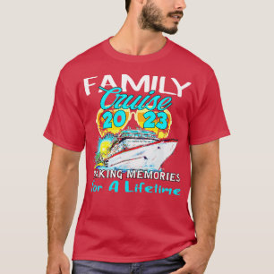 Family Cruise Ship 2023 Making Memories For A Life T-Shirt