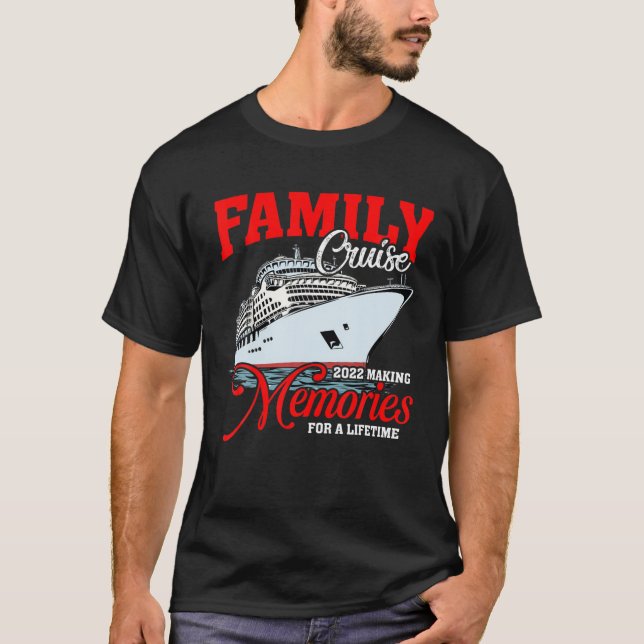 Family Cruise Vacation 2022 Making Memories For A T-Shirt (Front)