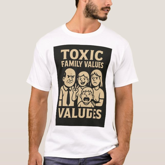 Family Dysfunction Humour Toxic Family Values Desi T-Shirt (Front)