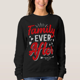 Family Ever After Adoption Adopted Adopt Kids Gr Sweatshirt