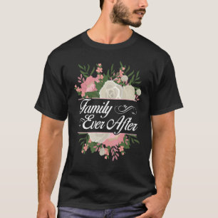 Family Ever After Adoption Family Adopt Gotcha Day T-Shirt