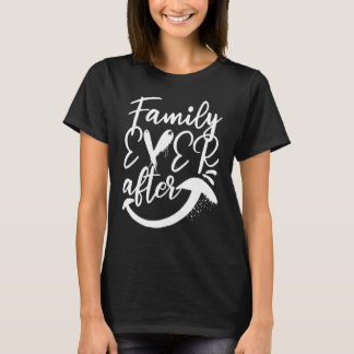 Family Ever After Adoption Foster Care Of Adoption T-Shirt