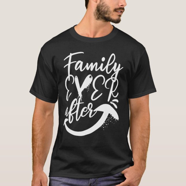Family Ever After Adoption Foster Care Of Adoption T-Shirt (Front)