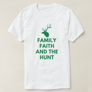 Family Faith and the Hunt Deer Hunting T-Shirt