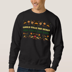 Family Fills The Heart, Food Fills The Soul Sweatshirt