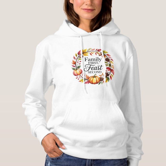 Family First Feast Second Thanksgiving Fall Quote  Hoodie (Front)