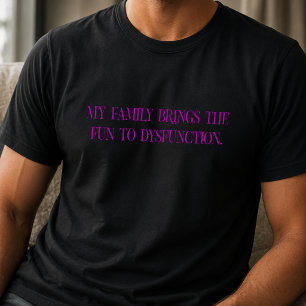 Family Fun Dysfunction Typography T-Shirt