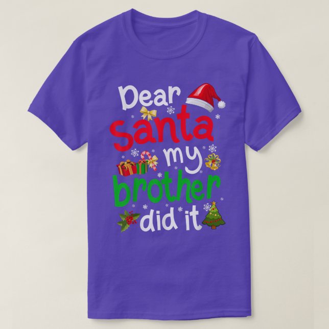 Family Funny Dear Santa My Brother Did It Christma T-Shirt (Design Front)