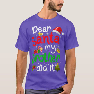 Family Funny Dear Santa My Brother Did It Christma T-Shirt