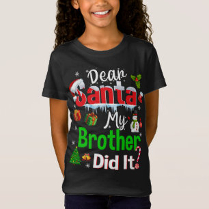 Family Funny Dear Santa My Brother Did It Christma T-Shirt
