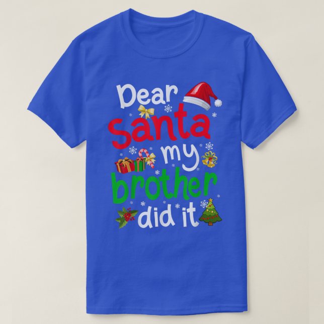 Family Funny Dear Santa My Brother Did It Christma T-Shirt (Design Front)