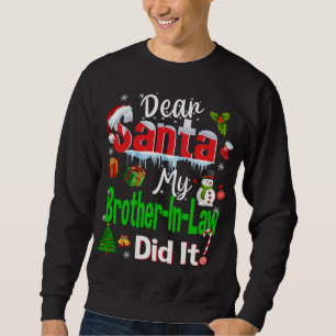 Family Funny Dear Santa My Brother-In-Law Did It C Sweatshirt