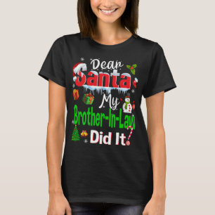 Family Funny Dear Santa My Brother-In-Law Did It C T-Shirt