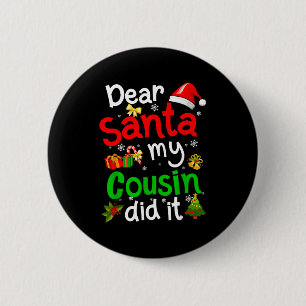 Family Funny Dear Santa My Cousin Did It Christmas 6 Cm Round Badge