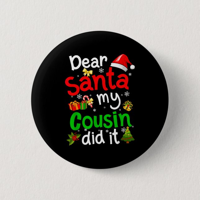 Family Funny Dear Santa My Cousin Did It Christmas 6 Cm Round Badge (Front)