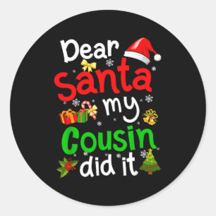 Family Funny Dear Santa My Cousin Did It Christmas Classic Round Sticker